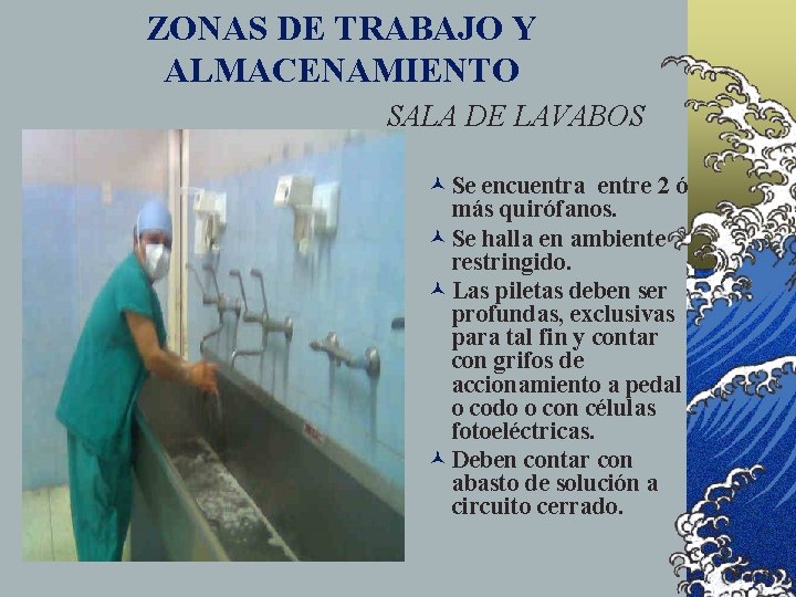 ZONAS DE TRABAJO Y ALMACENAMIENTO SALA DE LAVABOS © Se encuentra entre 2 ó