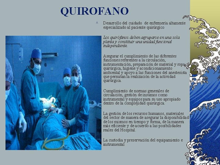QUIROFANO © Desarrollo del cuidado de enfermería altamente especializado al paciente quirúrgico © Los