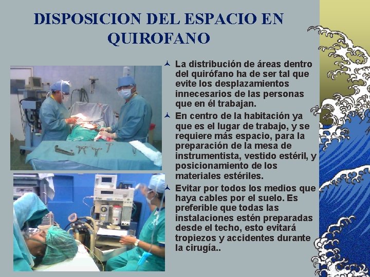 DISPOSICION DEL ESPACIO EN QUIROFANO © La distribución de áreas dentro del quirófano ha