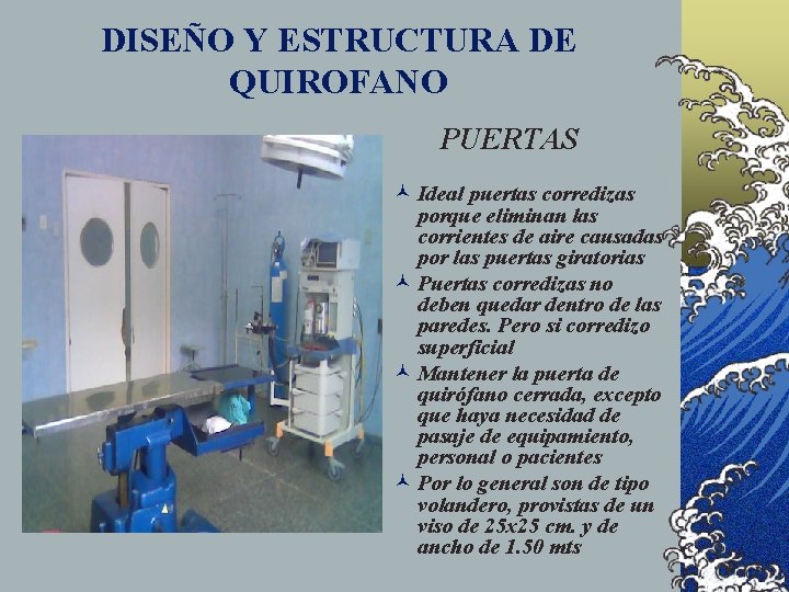 DISEÑO Y ESTRUCTURA DE QUIROFANO PUERTAS © Ideal puertas corredizas porque eliminan las corrientes