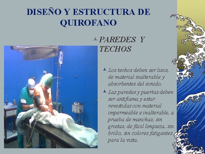 DISEÑO Y ESTRUCTURA DE QUIROFANO © PAREDES Y TECHOS © Los techos deben ser