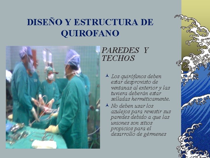 DISEÑO Y ESTRUCTURA DE QUIROFANO © PAREDES Y TECHOS © Los quirófanos deben estar
