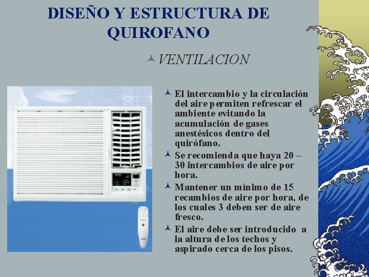 DISEÑO Y ESTRUCTURA DE QUIROFANO © VENTILACION © El intercambio y la circulación del