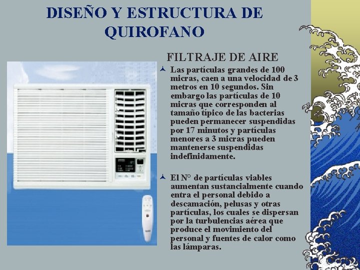 DISEÑO Y ESTRUCTURA DE QUIROFANO FILTRAJE DE AIRE © Las partículas grandes de 100