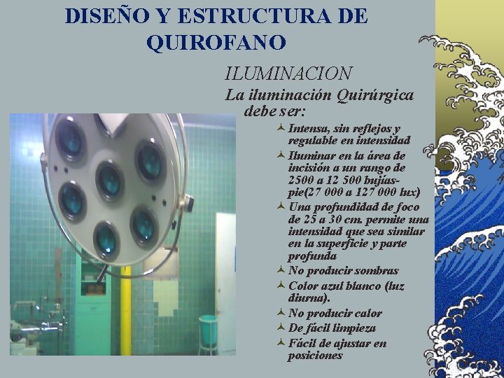 DISEÑO Y ESTRUCTURA DE QUIROFANO ILUMINACION La iluminación Quirúrgica debe ser: © Intensa, sin