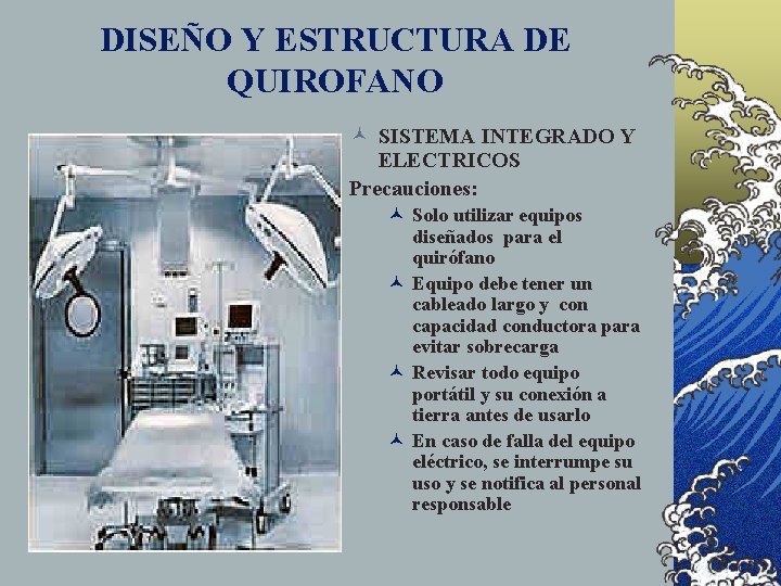 DISEÑO Y ESTRUCTURA DE QUIROFANO © SISTEMA INTEGRADO Y ELECTRICOS Precauciones: © Solo utilizar