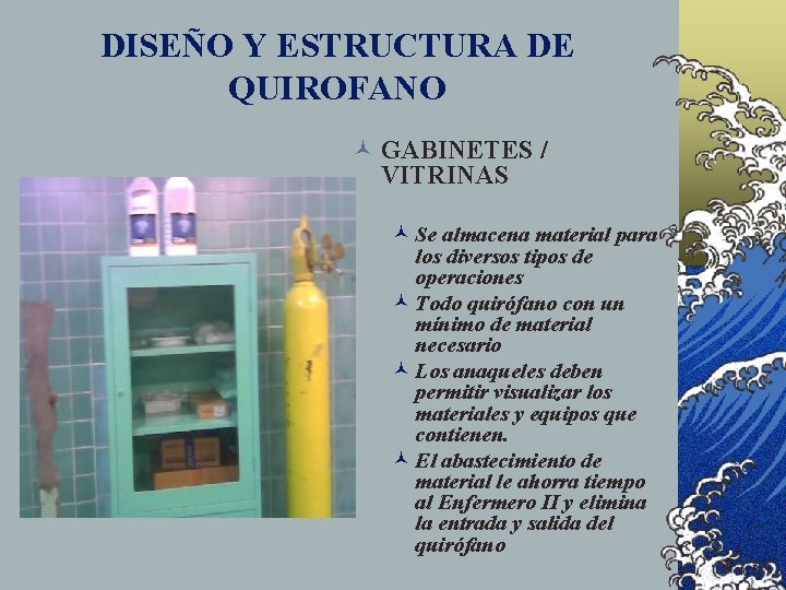 DISEÑO Y ESTRUCTURA DE QUIROFANO © GABINETES / VITRINAS © Se almacena material para