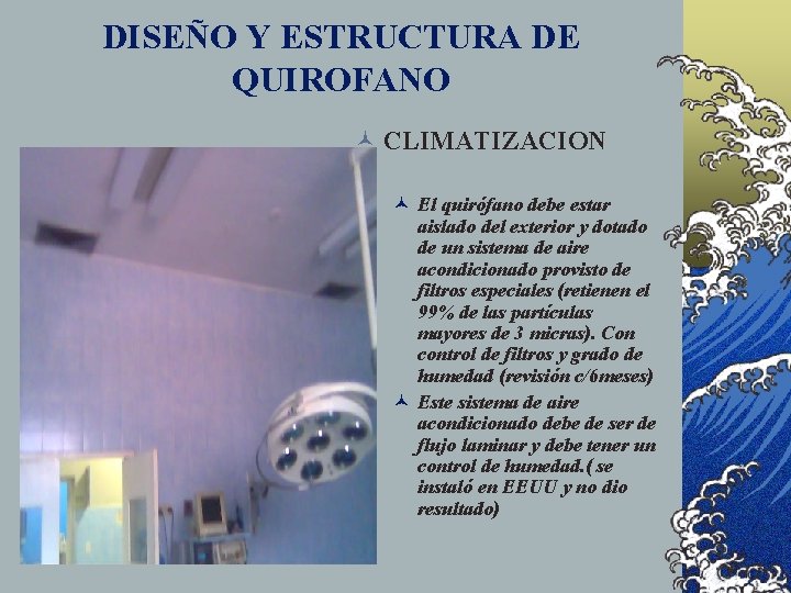 DISEÑO Y ESTRUCTURA DE QUIROFANO © CLIMATIZACION © El quirófano debe estar aislado del