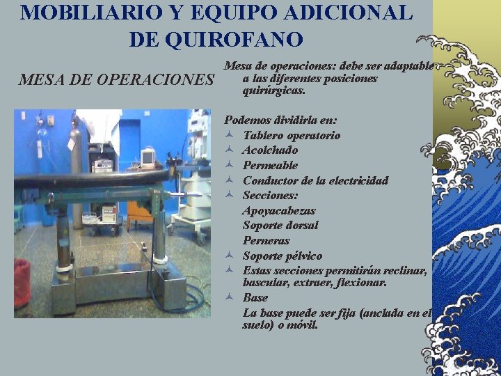 MOBILIARIO Y EQUIPO ADICIONAL DE QUIROFANO MESA DE OPERACIONES Mesa de operaciones: debe ser