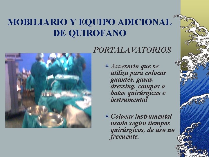 MOBILIARIO Y EQUIPO ADICIONAL DE QUIROFANO PORTALAVATORIOS ©Accesorio que se utiliza para colocar guantes,