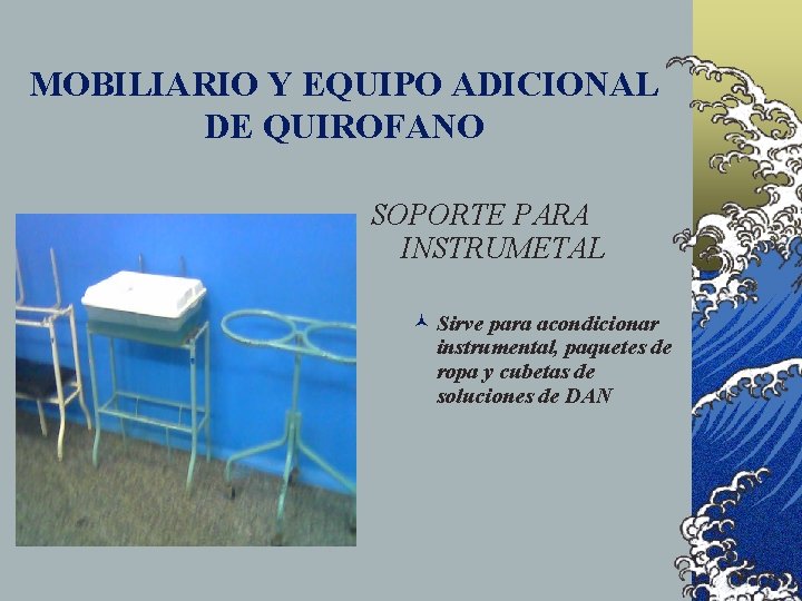 MOBILIARIO Y EQUIPO ADICIONAL DE QUIROFANO SOPORTE PARA INSTRUMETAL © Sirve para acondicionar instrumental,