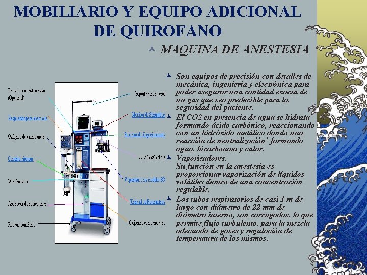 MOBILIARIO Y EQUIPO ADICIONAL DE QUIROFANO © MAQUINA DE ANESTESIA © Son equipos de