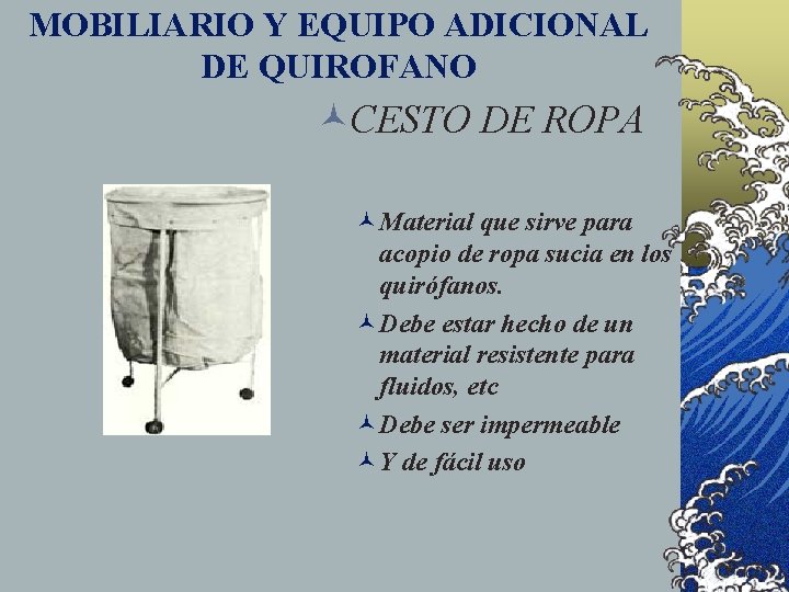 MOBILIARIO Y EQUIPO ADICIONAL DE QUIROFANO ©CESTO DE ROPA ©Material que sirve para acopio