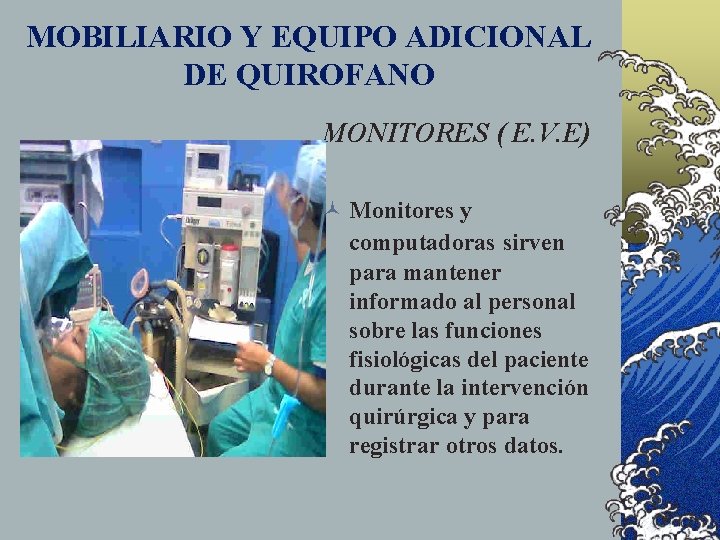 MOBILIARIO Y EQUIPO ADICIONAL DE QUIROFANO MONITORES ( E. V. E) © Monitores y