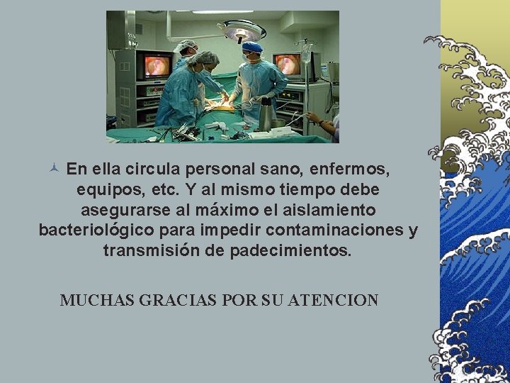 © En ella circula personal sano, enfermos, equipos, etc. Y al mismo tiempo debe