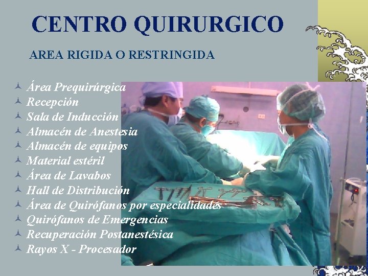 CENTRO QUIRURGICO AREA RIGIDA O RESTRINGIDA © Área Prequirúrgica © Recepción © Sala de