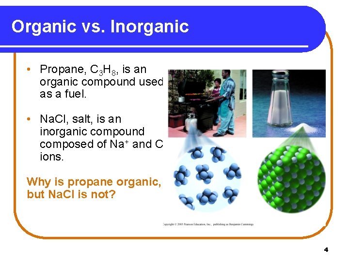 Organic vs. Inorganic • Propane, C 3 H 8, is an organic compound used