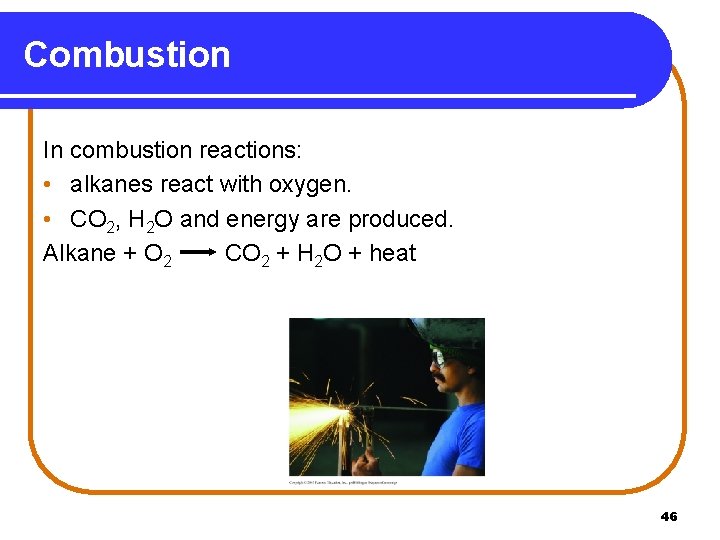 Combustion In combustion reactions: • alkanes react with oxygen. • CO 2, H 2