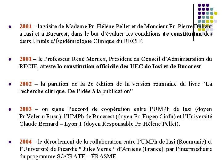 l 2001 – la visite de Madame Pr. Hélène Pellet et de Monsieur Pr.