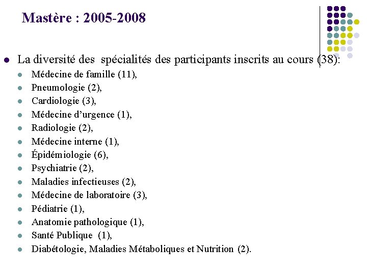 Mastère : 2005 -2008 l La diversité des spécialités des participants inscrits au cours