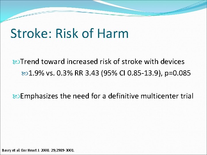 Stroke: Risk of Harm Trend toward increased risk of stroke with devices 1. 9%