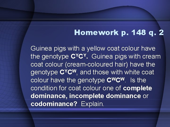 Homework p. 148 q. 2 Guinea pigs with a yellow coat colour have the