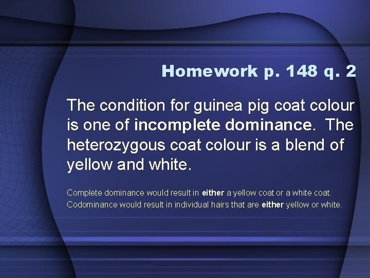 Homework p. 148 q. 2 The condition for guinea pig coat colour is one
