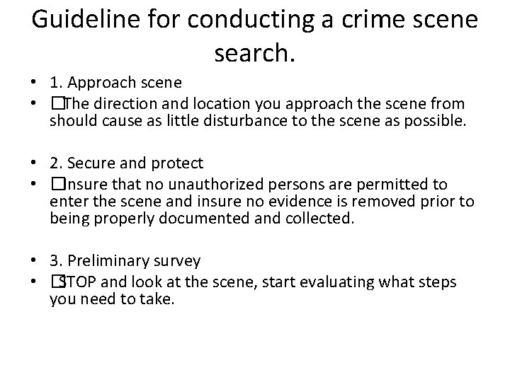 Guideline for conducting a crime scene search. • 1. Approach scene • �The direction