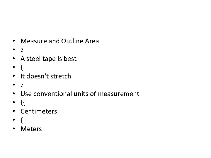  • • • Measure and Outline Area z A steel tape is best