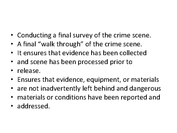  • • • Conducting a final survey of the crime scene. A final