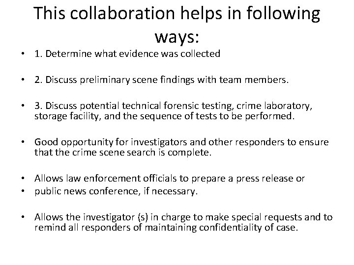 This collaboration helps in following ways: • 1. Determine what evidence was collected •