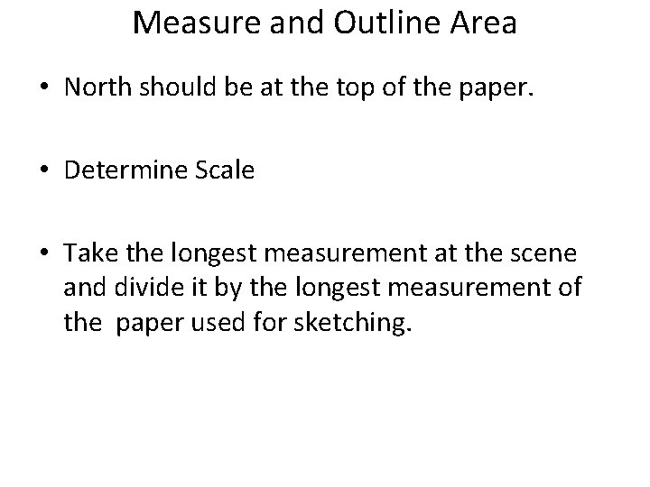 Measure and Outline Area • North should be at the top of the paper.