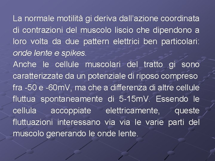 La normale motilità gi deriva dall’azione coordinata di contrazioni del muscolo liscio che dipendono