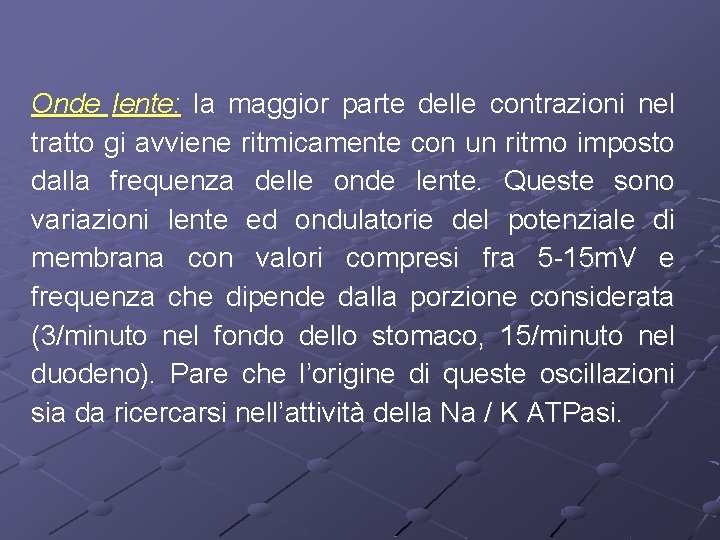 Onde lente: la maggior parte delle contrazioni nel tratto gi avviene ritmicamente con un