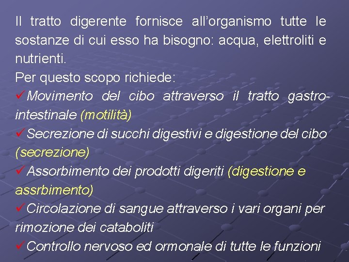 Il tratto digerente fornisce all’organismo tutte le sostanze di cui esso ha bisogno: acqua,