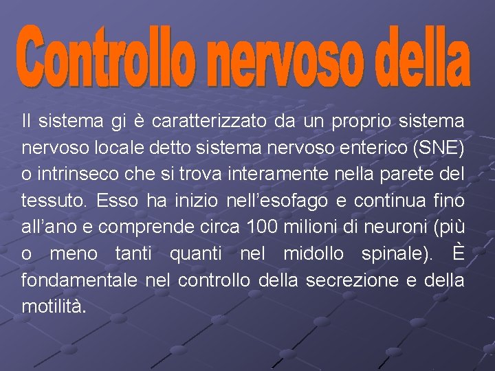 Il sistema gi è caratterizzato da un proprio sistema nervoso locale detto sistema nervoso