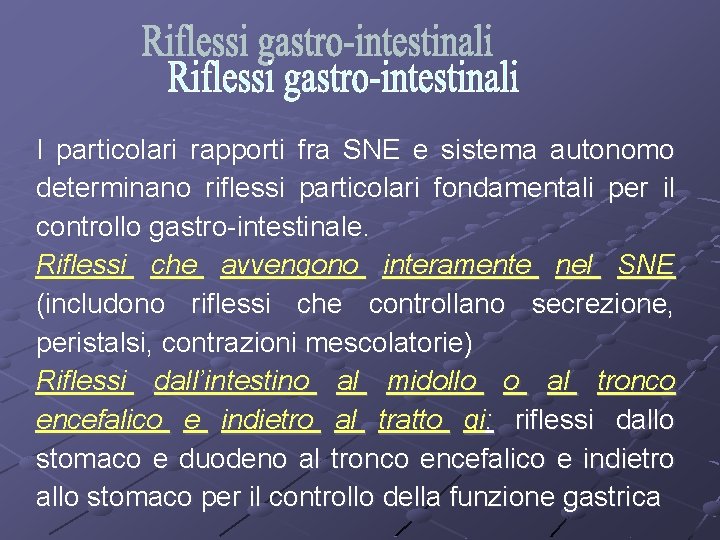 I particolari rapporti fra SNE e sistema autonomo determinano riflessi particolari fondamentali per il