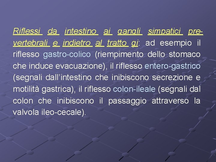 Riflessi da intestino ai gangli simpatici prevertebrali e indietro al tratto gi: ad esempio