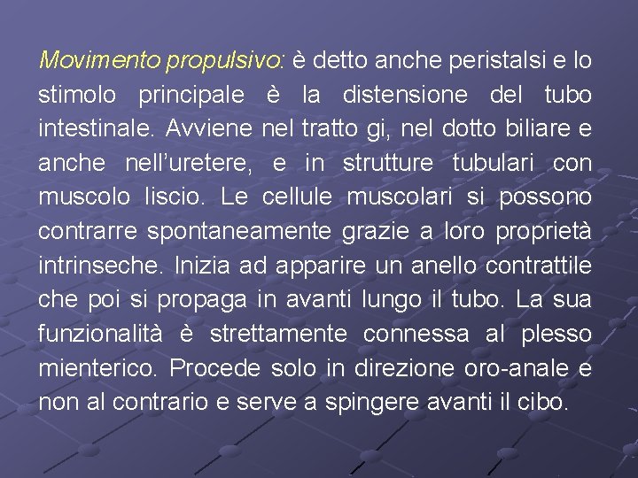 Movimento propulsivo: è detto anche peristalsi e lo stimolo principale è la distensione del