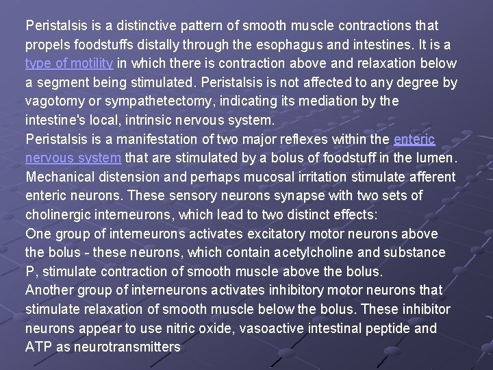 Peristalsis is a distinctive pattern of smooth muscle contractions that propels foodstuffs distally through