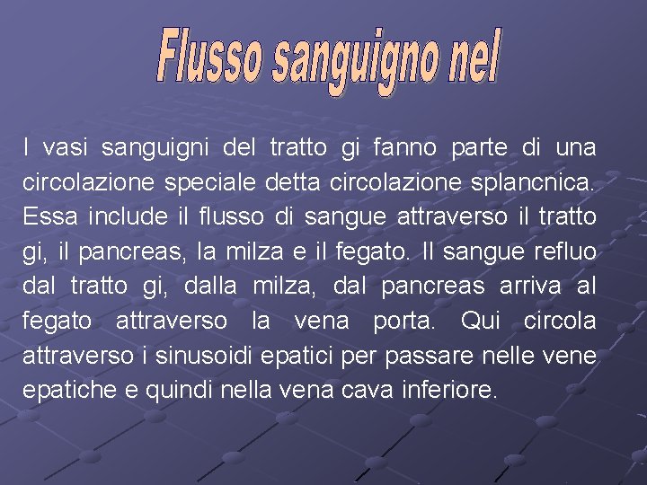 I vasi sanguigni del tratto gi fanno parte di una circolazione speciale detta circolazione