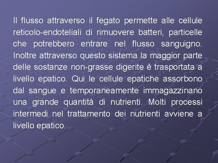 Il flusso attraverso il fegato permette alle cellule reticolo-endoteliali di rimuovere batteri, particelle che