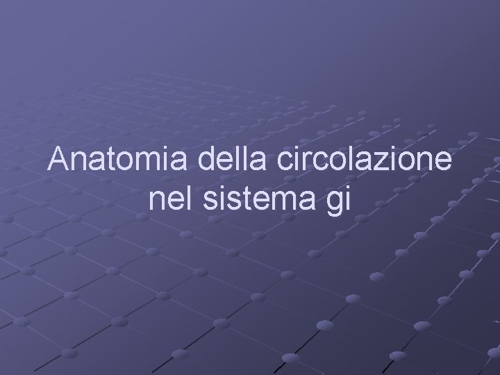 Anatomia della circolazione nel sistema gi 