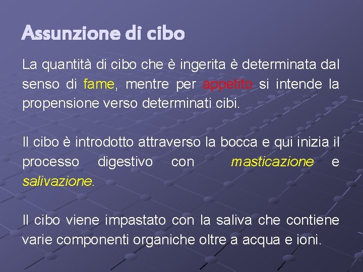Assunzione di cibo La quantità di cibo che è ingerita è determinata dal senso
