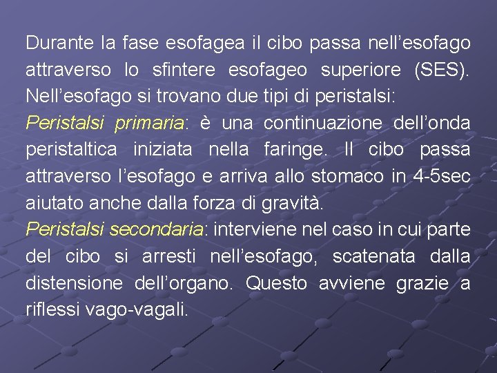 Durante la fase esofagea il cibo passa nell’esofago attraverso lo sfintere esofageo superiore (SES).