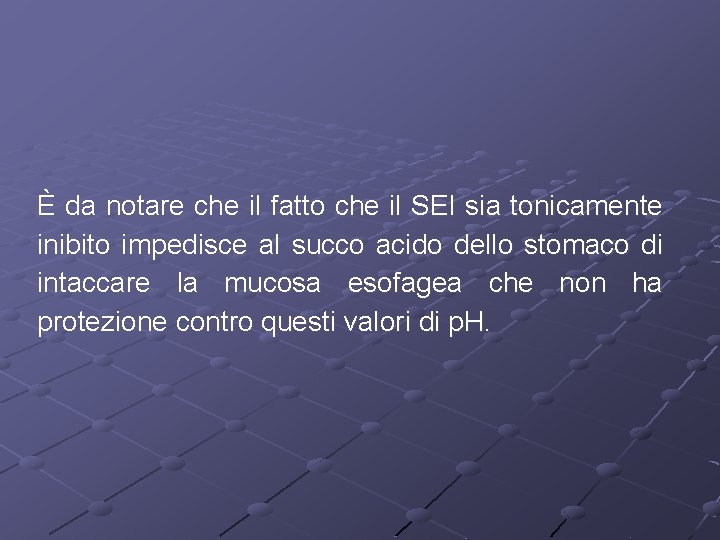 È da notare che il fatto che il SEI sia tonicamente inibito impedisce al