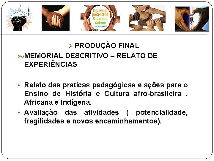  PRODUÇÃO FINAL MEMORIAL DESCRITIVO – RELATO DE EXPERIÊNCIAS • Relato das praticas pedagógicas