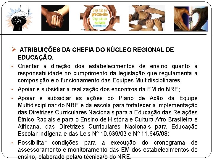  ATRIBUIÇÕES DA CHEFIA DO NÚCLEO REGIONAL DE • • EDUCAÇÃO. Orientar a direção