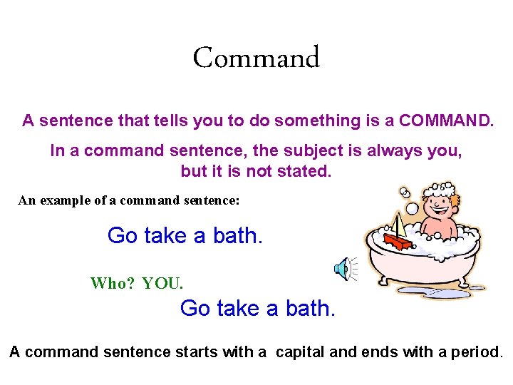 Command A sentence that tells you to do something is a COMMAND. In a
