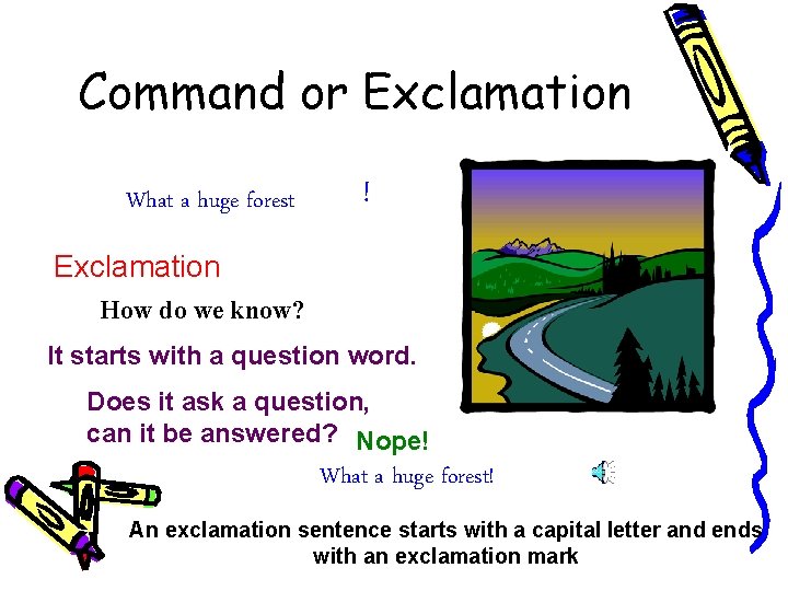 Command or Exclamation What a huge forest ! Exclamation How do we know? It